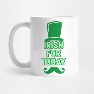 Irish For Today Funny St Patricks Day 2019 Mug